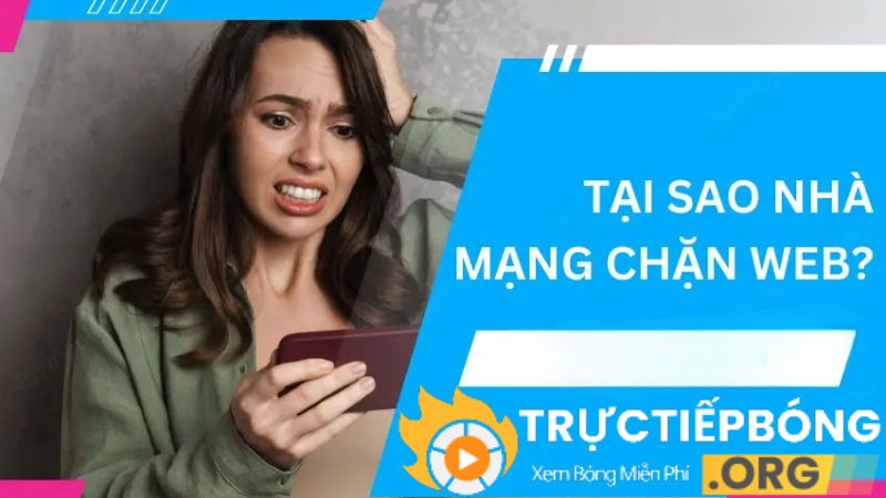 Nguyên nhân website trực tiếp bóng đá bị chặn