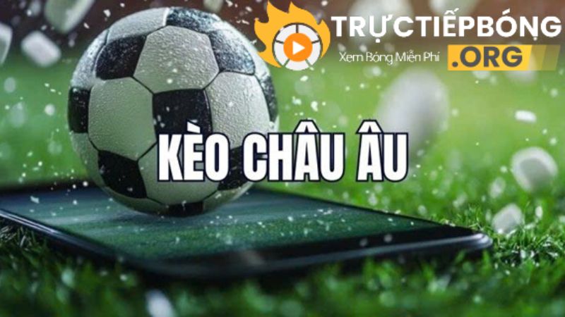 Tìm hiểu về kèo Châu Âu là gì? Tìm hiểu về kèo Châu Âu là gì?